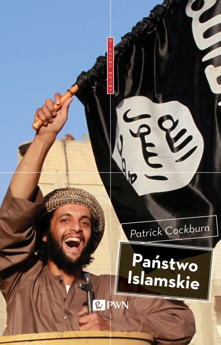 Patrick Cockburn – „Państwo Islamskie”. Przekład: Martyna Bielik. Dom Wydawniczy PWN, 2015. Stron: 204. ISBN: 9788377057971.
