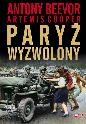 Antony Beevor, Artemis Cooper – „Paryż wyzwolony”. Przekład: Jakub Małecki. Znak, 2015. Stron: 480. ISBN: 978-83-240-3054-5.