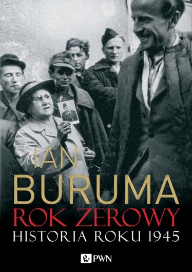 Ian Buruma – „Rok zerowy. Historia roku 1945”.  Przekład: Klaudyna Michałowicz. Dom Wydawniczy PWN, 2015. Stron: 440. ISBN: 978-83-7705-667-7.
