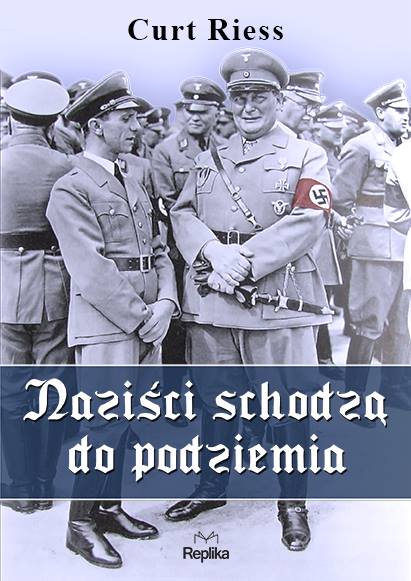 Curt Riess – „Naziści schodzą do podziemia”. Przekład: Tomasz Nowak. Replika, 2015. Stron: 336. ISBN: 978-83-7674-475-9.
