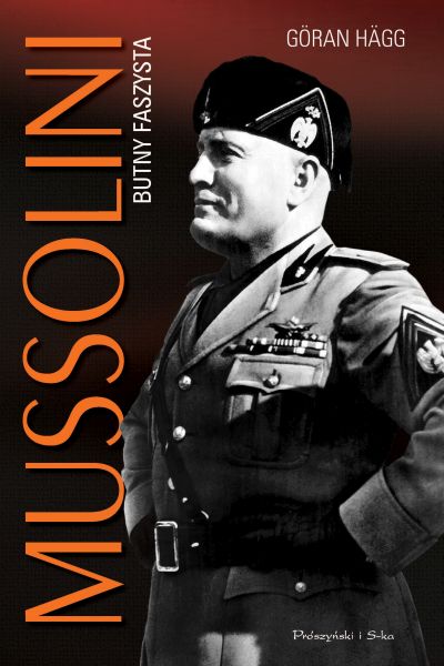 Göran Hägg – Mussolini Butny faszysta Przekład: Wojciech Łygaś. Prószyński i S-ka, 2015. Stron: 448 ISBN: 978-83-8069-061-5.