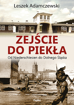 Leszek Adamczewski – „Zejście do piekła. Od Niederschlesien do Dolnego Śląska”. Replika, 2015. Stron: 376. ISBN: 978-83-7674-467-4.