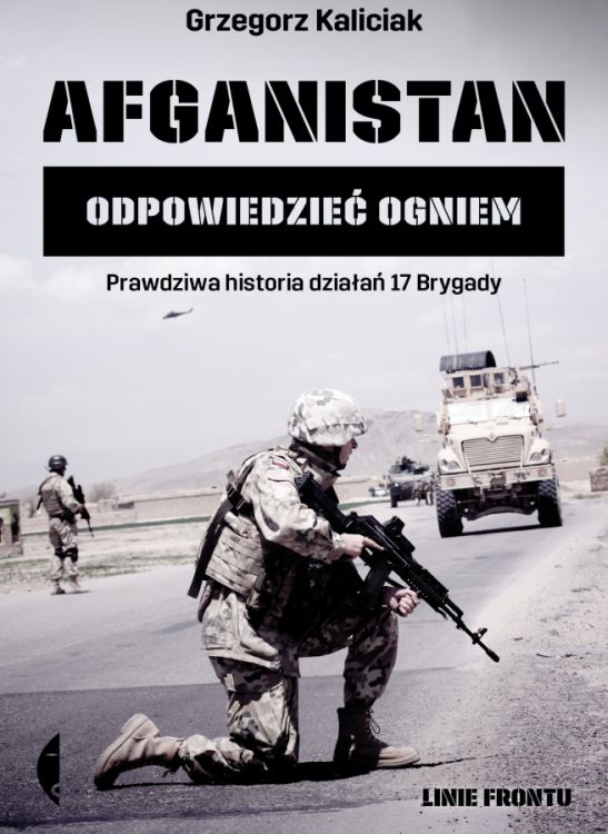 Grzegorz Kaliciak – „Afganistan. Odpowiedzieć ogniem”. Wydawnictwo Czarne, 2016. Stron: 184. ISBN: 978-83-8049-300-1 .