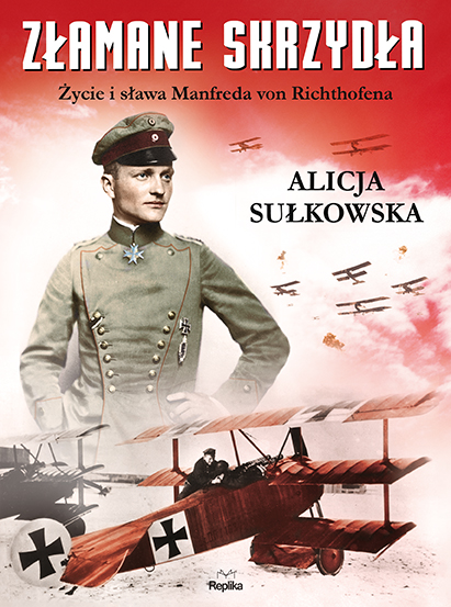 Alicja Sułkowska – „Złamane skrzydła. Życie i sława Manfreda von Richthofena”. Replika, 2016. Stron: 472. ISBN: 978-83-7674-553-4.