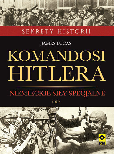 James Lucas – „Komandosi Hitlera. Niemieckie siły specjalne”. Przekład: Grzegorz Siwek. RM, 2016. Stron: 320. ISBN: 978-83-7773-477-3.