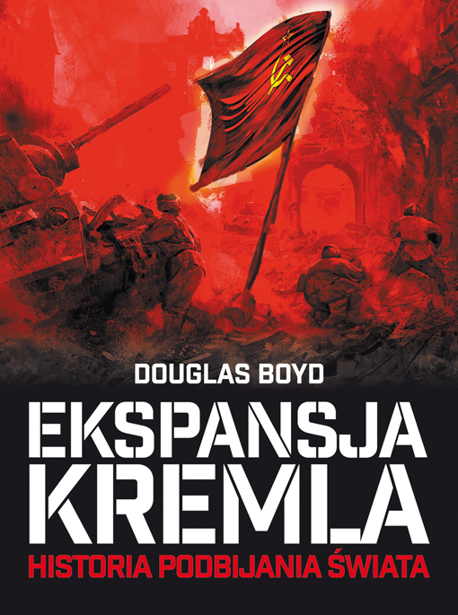 Douglas Boyd – Ekspansja Kremla. Historia podbijania świata. Wydawnictwo RM, 2017. Stron: 416. ISBN: 978-83-7773-818-4.