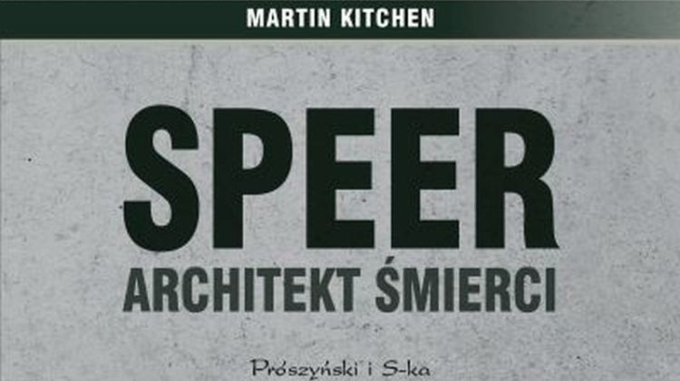 Martin Kitchen – Speer. Architekt śmierci | Konflikty.pl