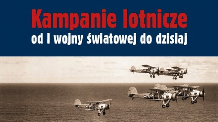 Kampanie lotnicze od I wojny światowej do dzisiaj