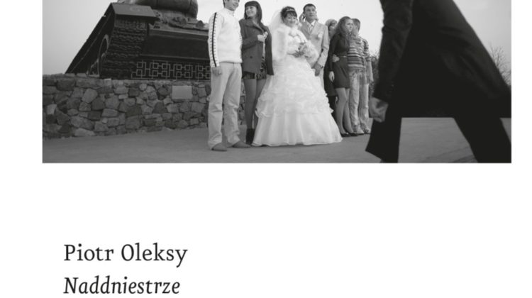 Piotr Oleksy – Naddniestrze. Terror tożsamości