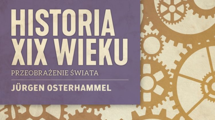 Jurgen Osterhammel – Historia XIX wieku. Przeobrażenie świata