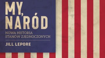 Jill Lepore – My, naród. Nowa historia Stanów Zjednoczonych