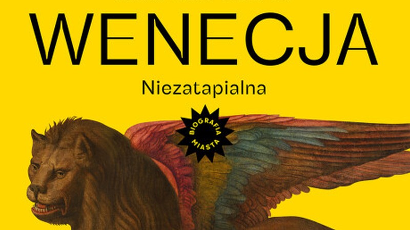 „Wenecja. Niezatapialna" Jonathana Keatesa — biografia miasta